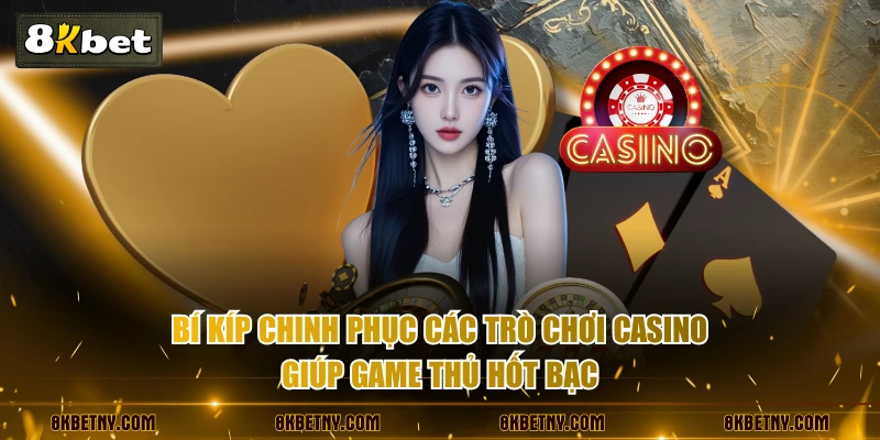 Bi Kip Chinh Phuc Tro Choi Casino Tai K8